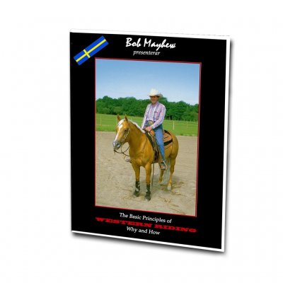 The Basic Principles of Western Riding - Why and How med Bob Mayhew